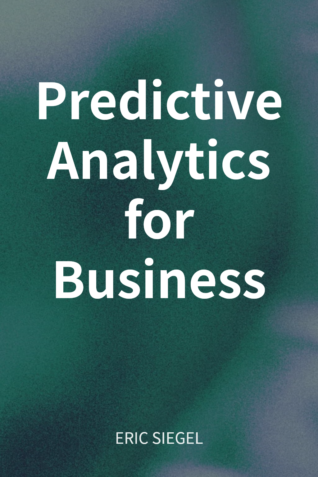 Predictive Analytics for Business cover