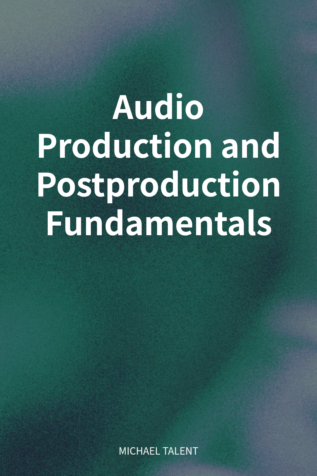 Audio Production and Postproduction Fundamentals cover