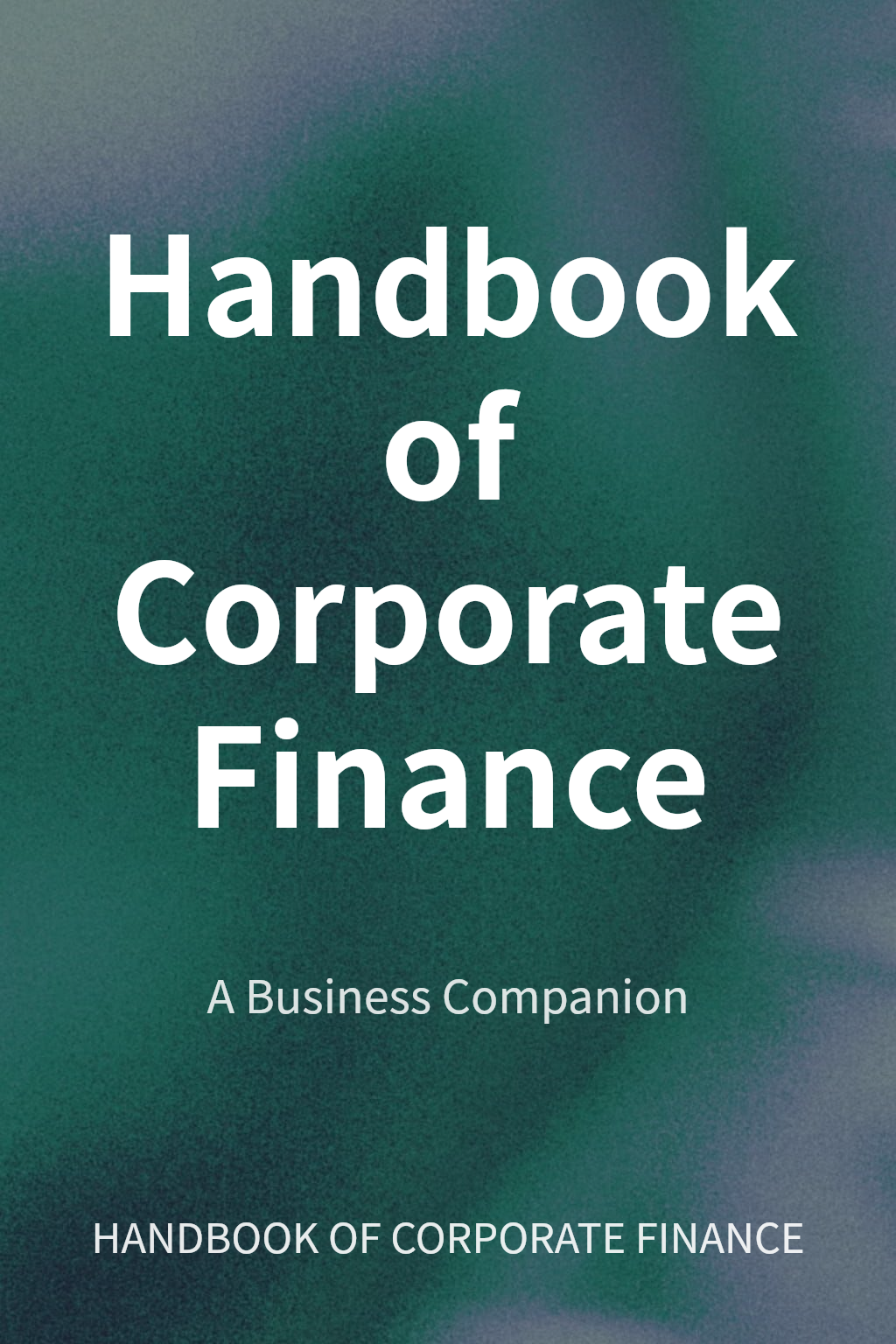 Handbook of Corporate Finance cover