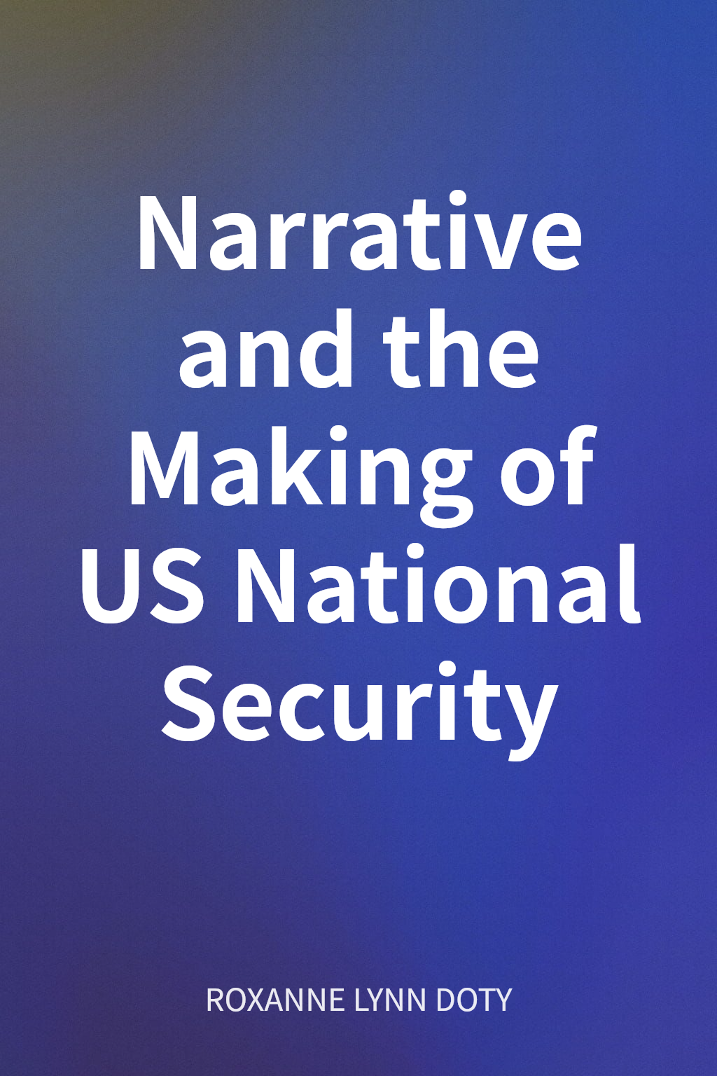 Narrative and the Making of US National Security cover