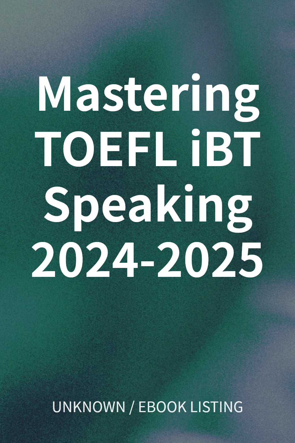 Mastering TOEFL iBT Speaking 2024-2025 cover