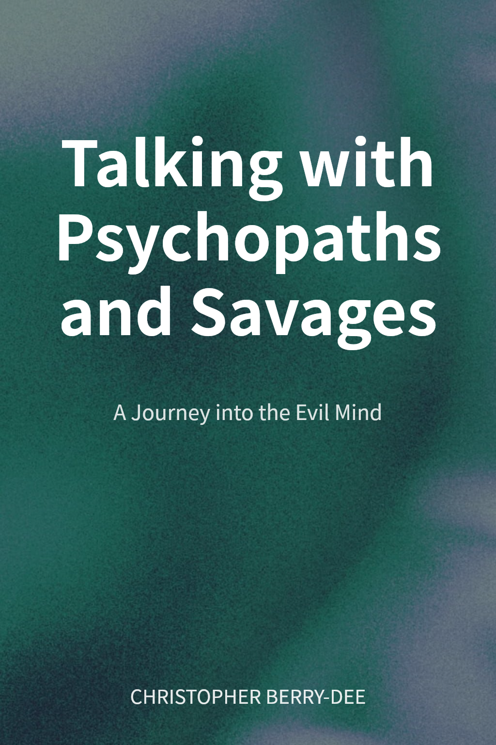 Talking with Psychopaths and Savages cover