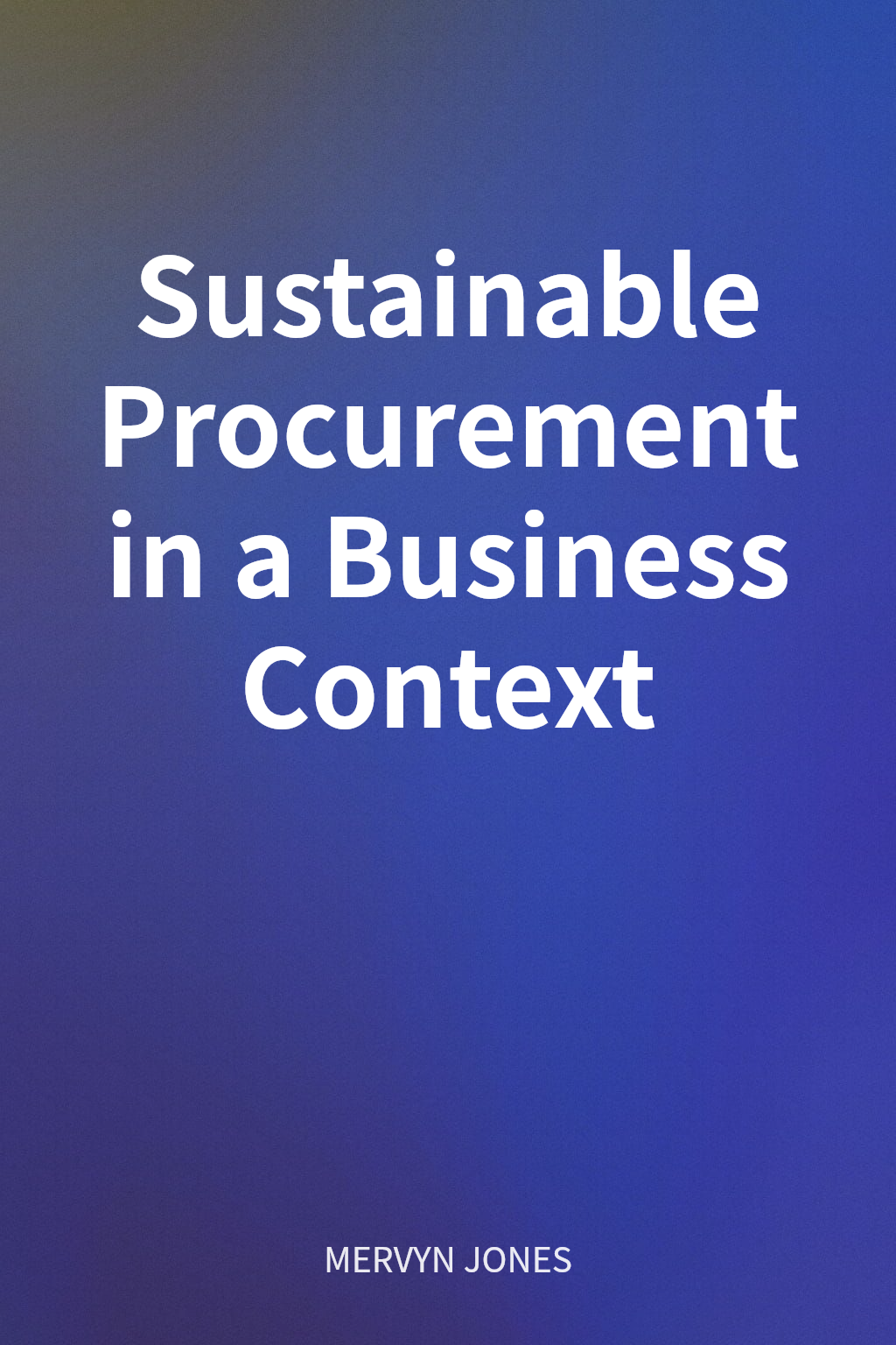 Sustainable Procurement in a Business Context cover