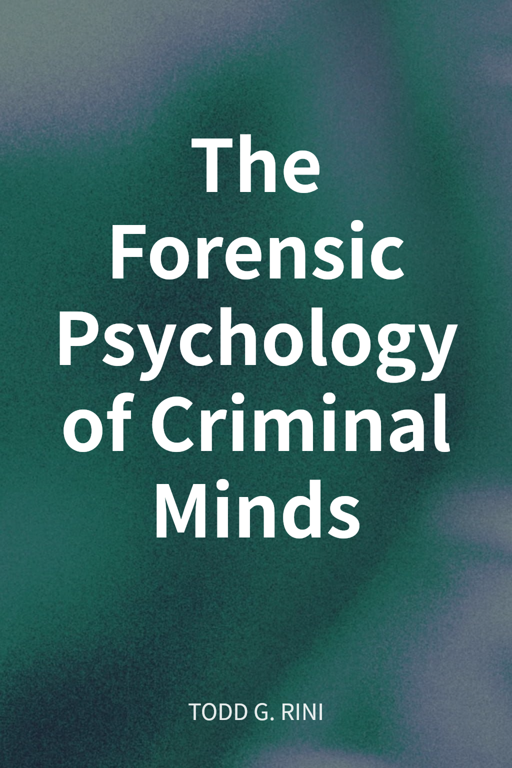 The Forensic Psychology of Criminal Minds cover
