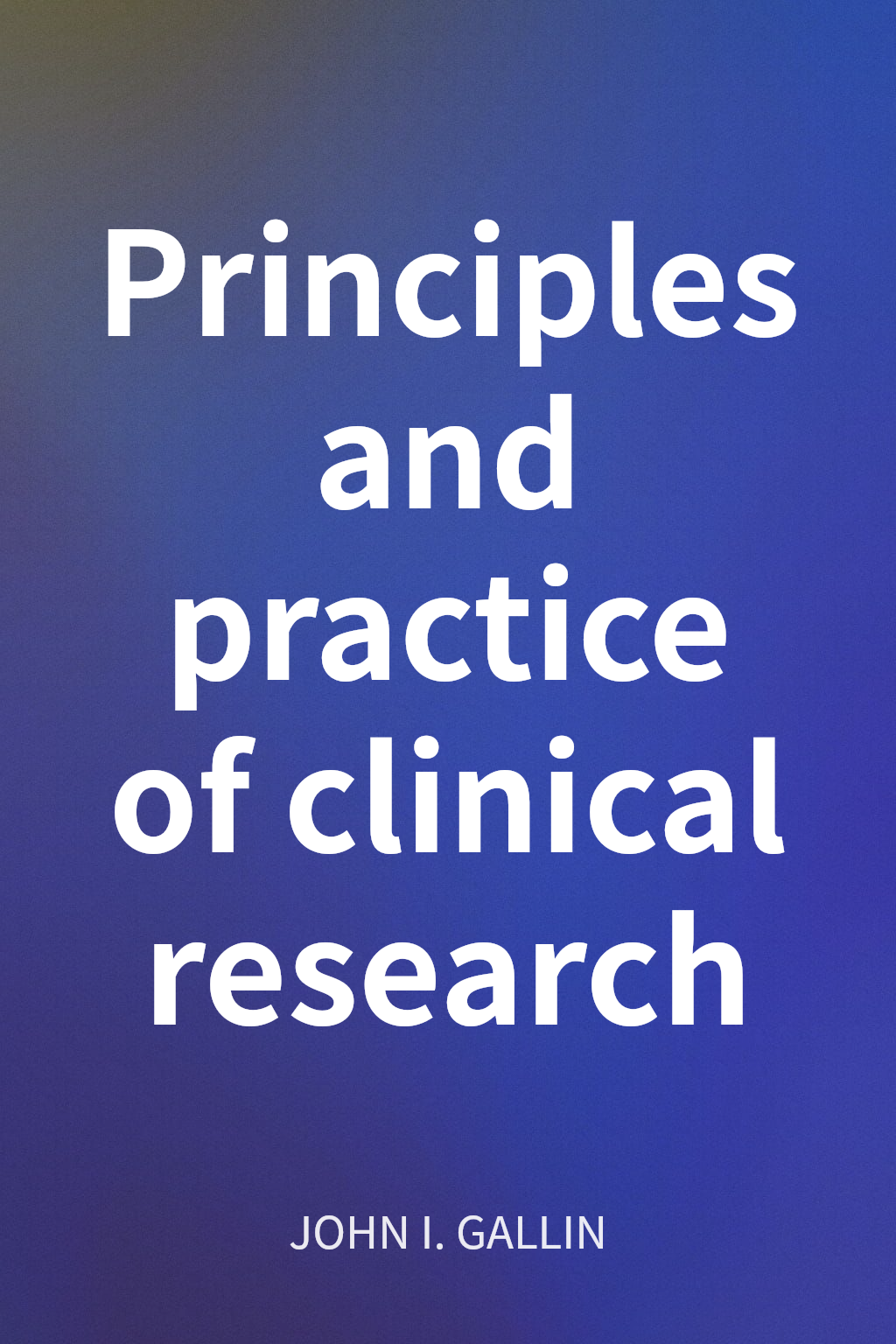 Principles and practice of clinical research cover