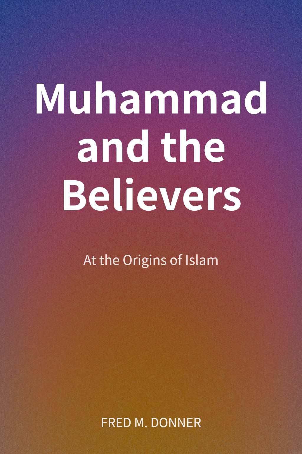 Muhammad and the Believers cover
