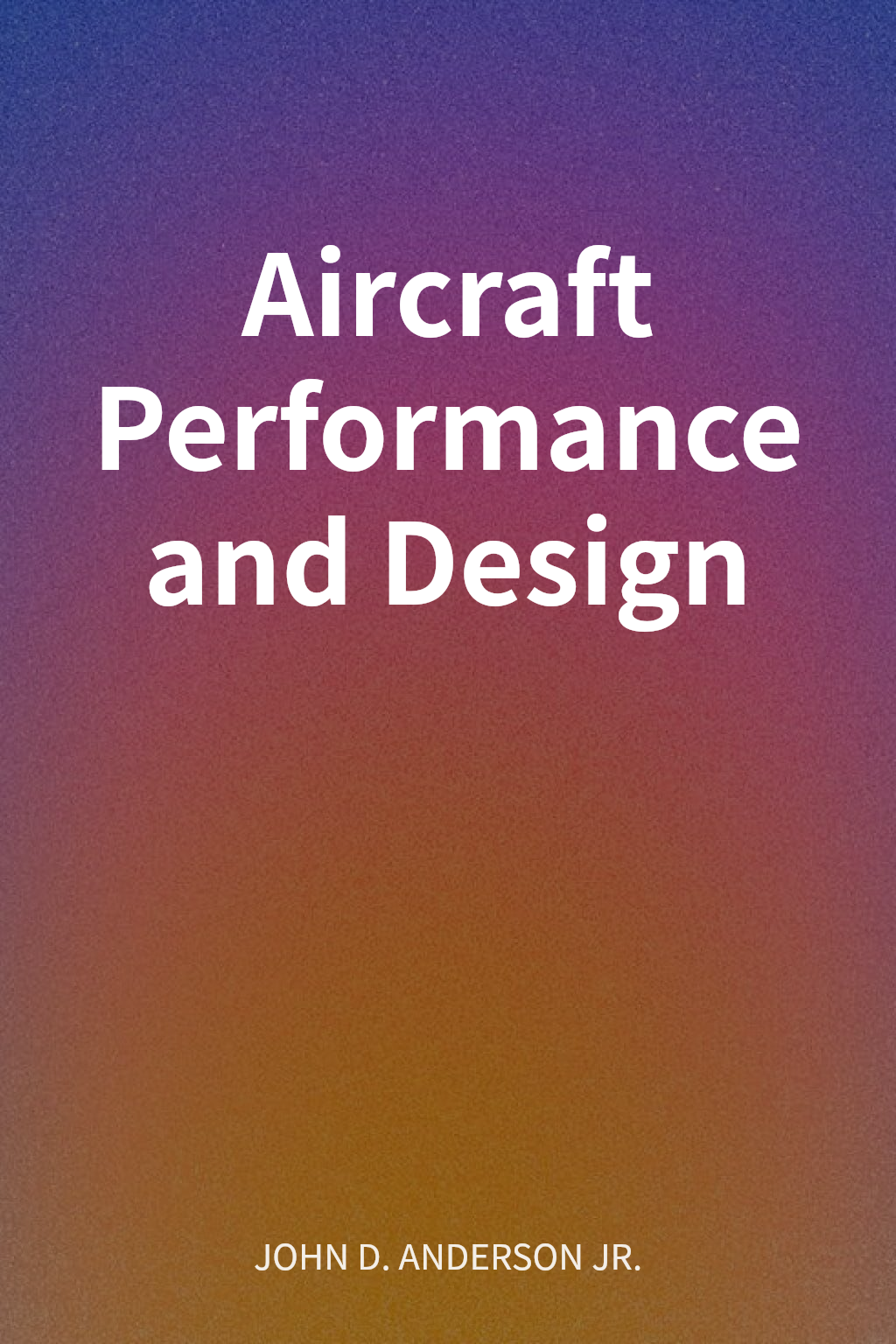 Aircraft Performance and Design cover