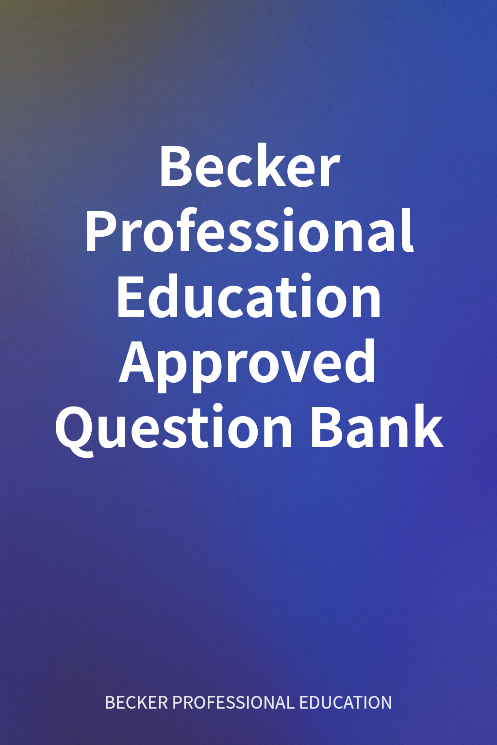 Becker Professional Education Approved Question Bank cover
