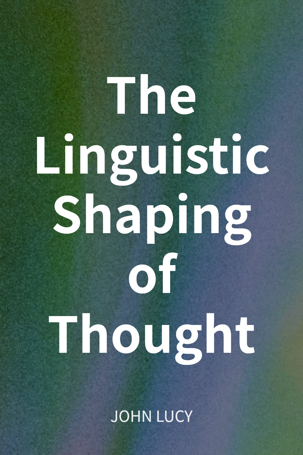 The Linguistic Shaping of Thought cover