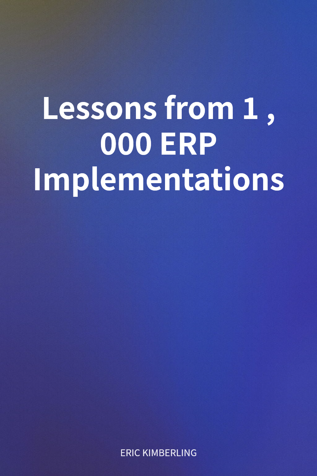 Lessons from 1,000 ERP Implementations cover