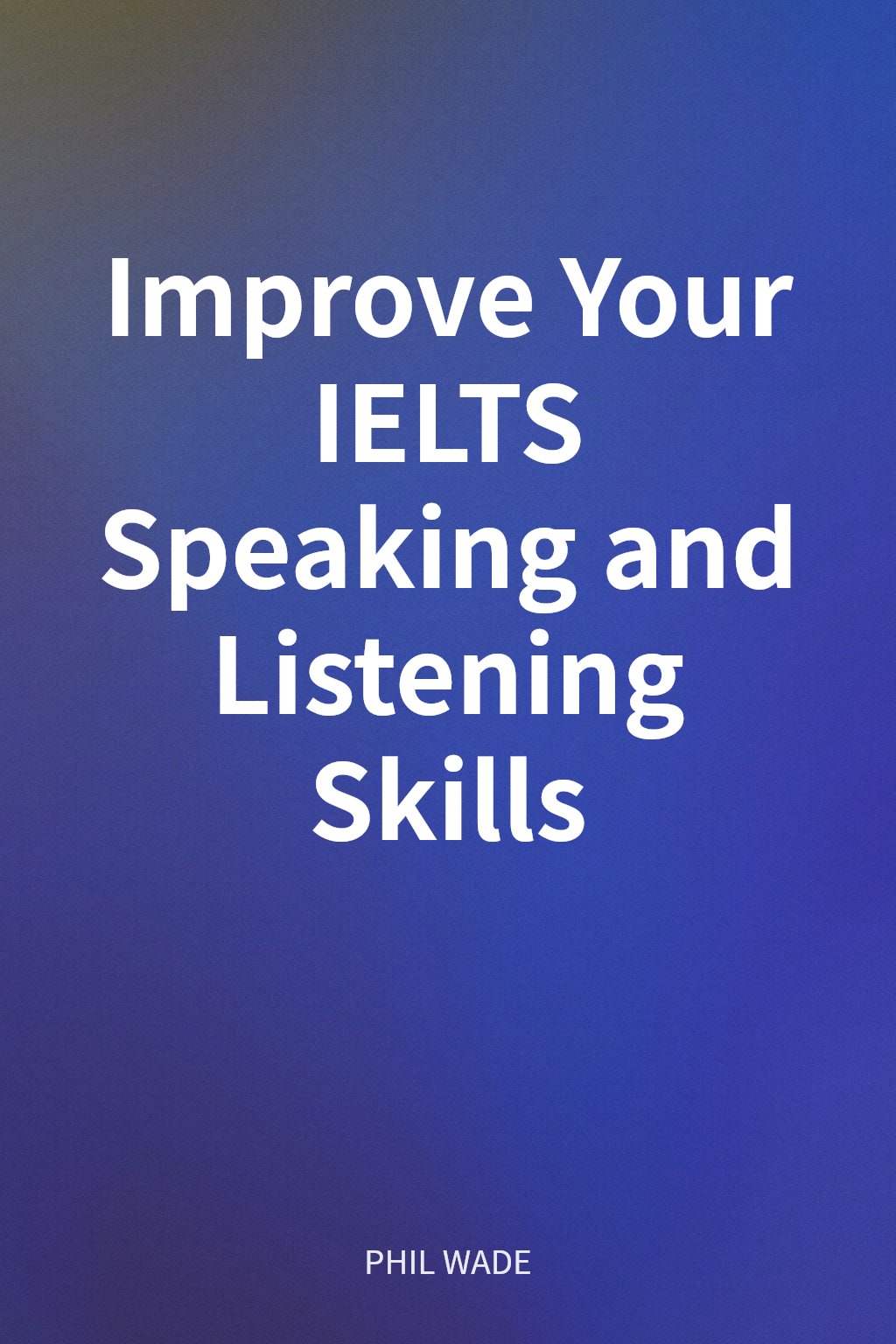 Improve Your IELTS Speaking and Listening Skills cover