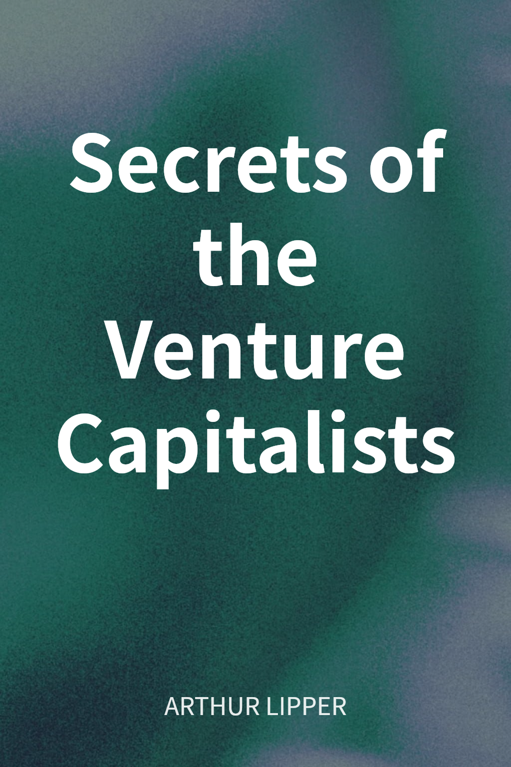 Secrets of the Venture Capitalists cover