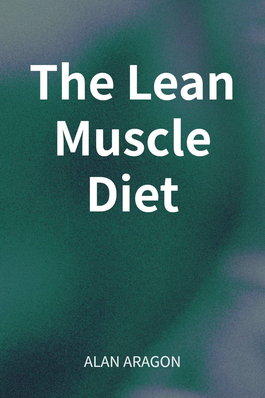 The Lean Muscle Diet cover