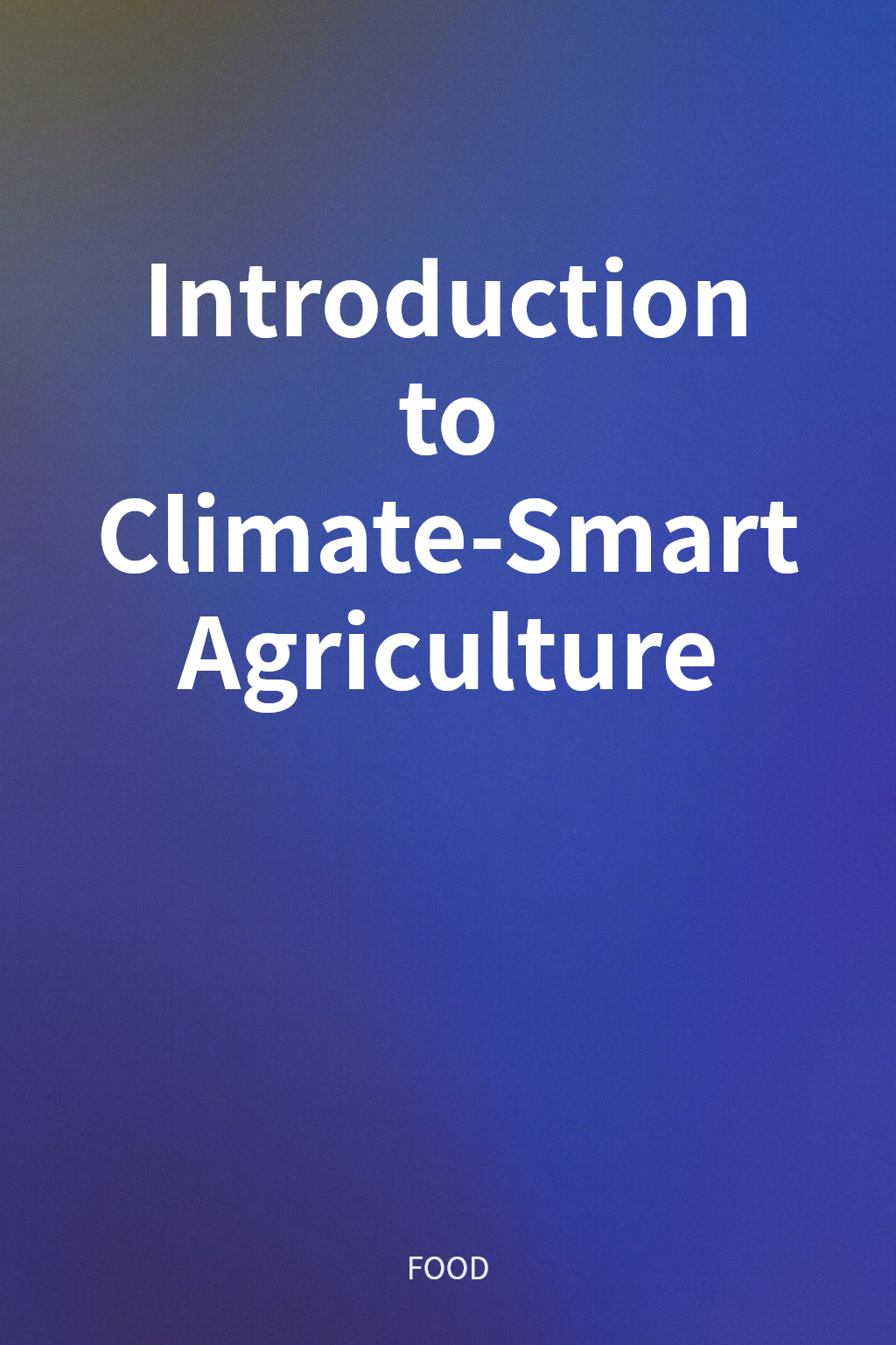 Introduction to Climate-Smart Agriculture cover