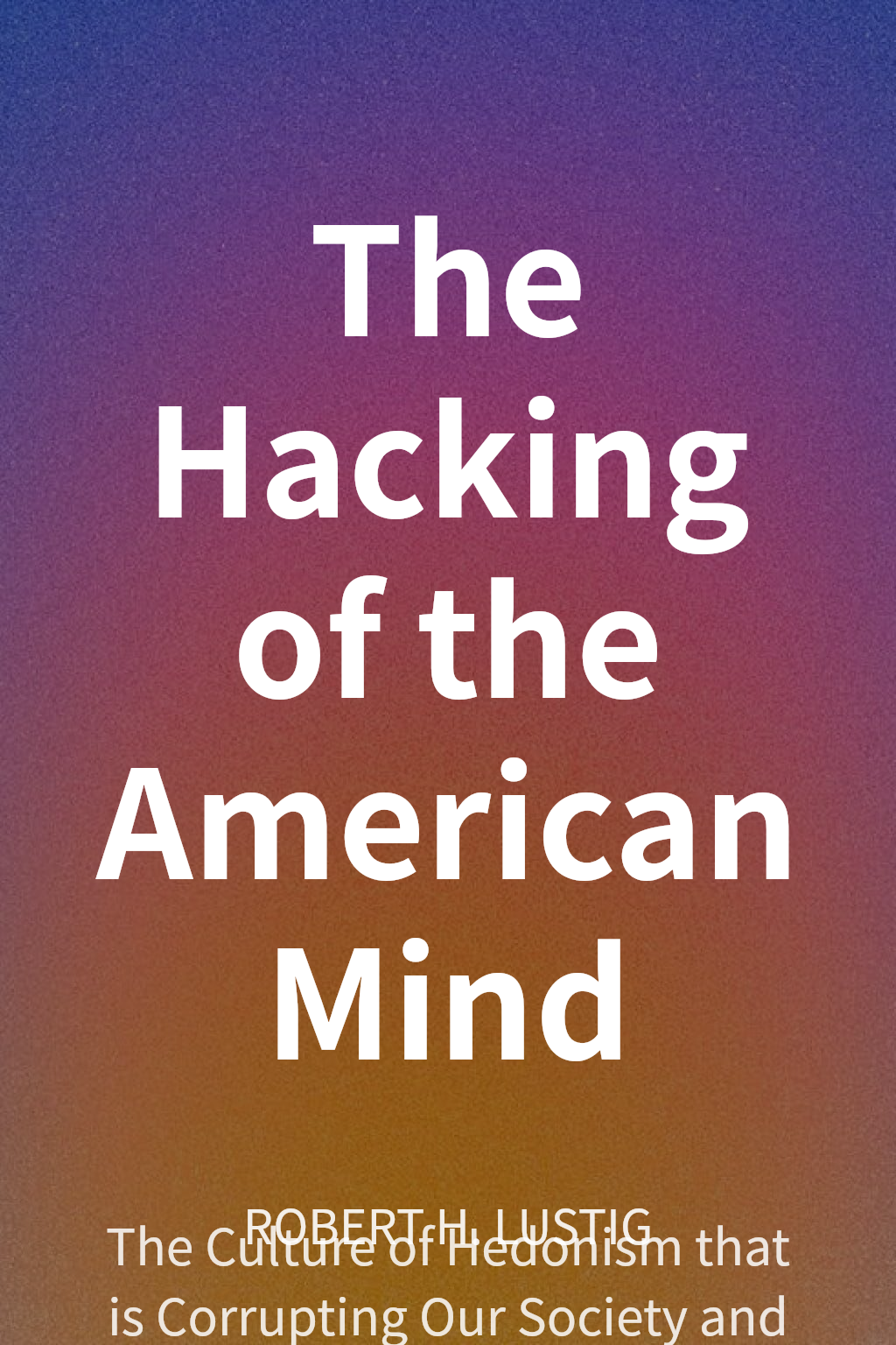 The Hacking of the American Mind cover