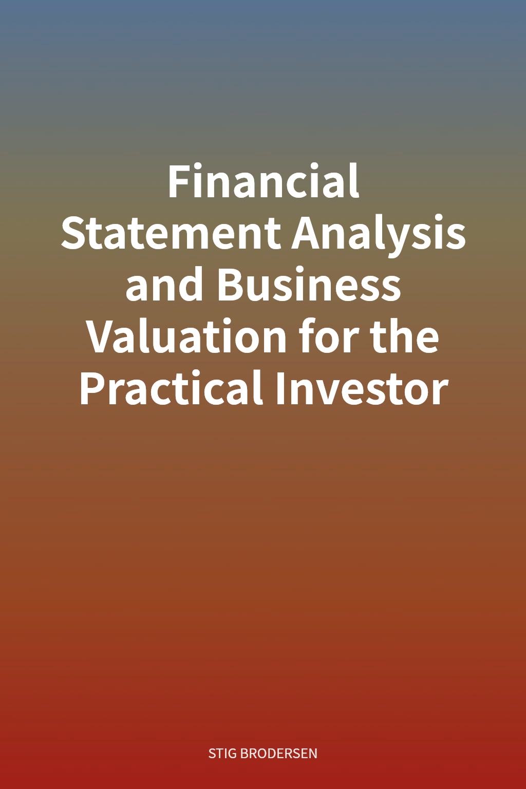Financial Statement Analysis and Business Valuation for the Practical Investor cover