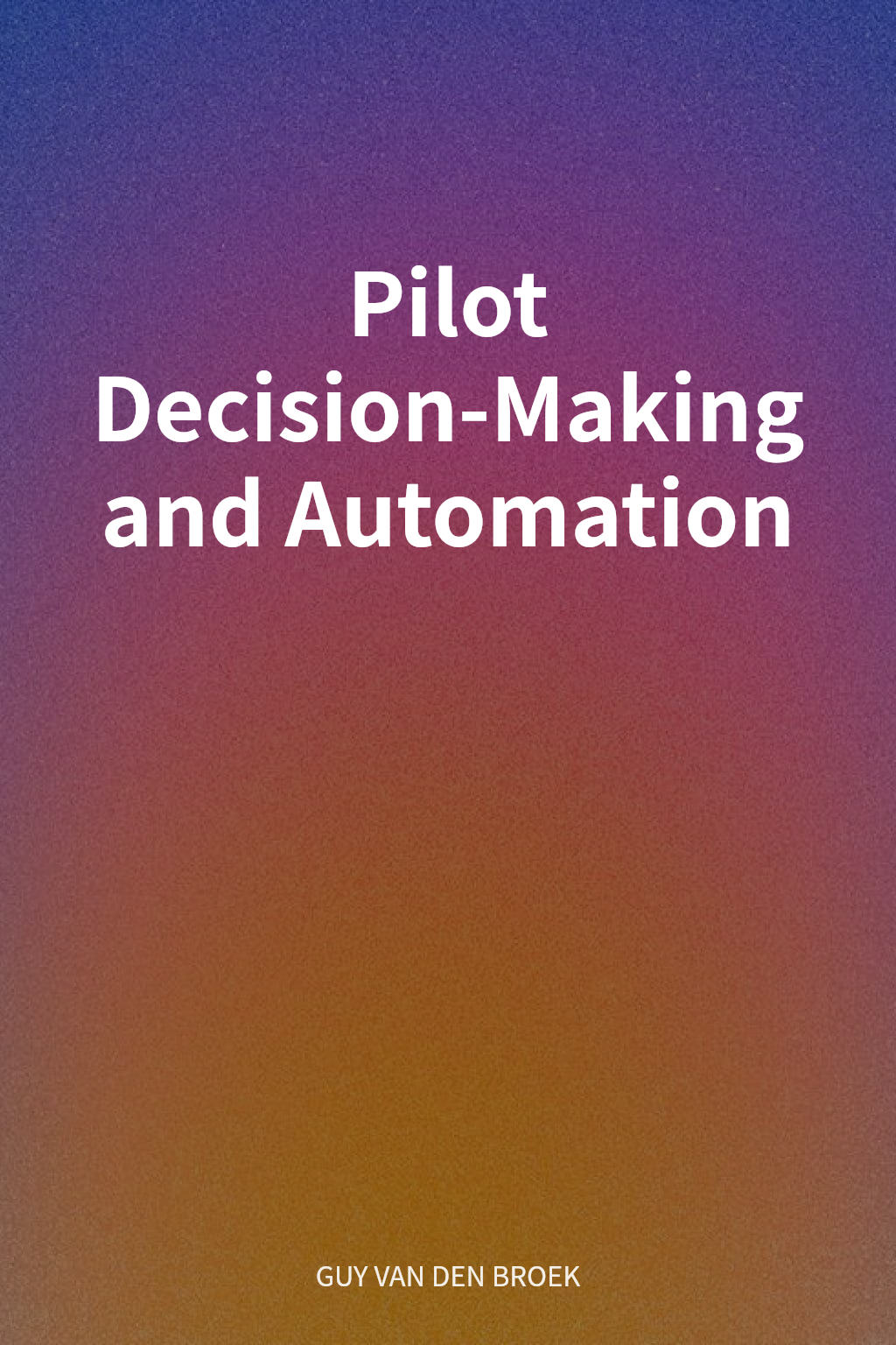 Pilot Decision-Making and Automation cover