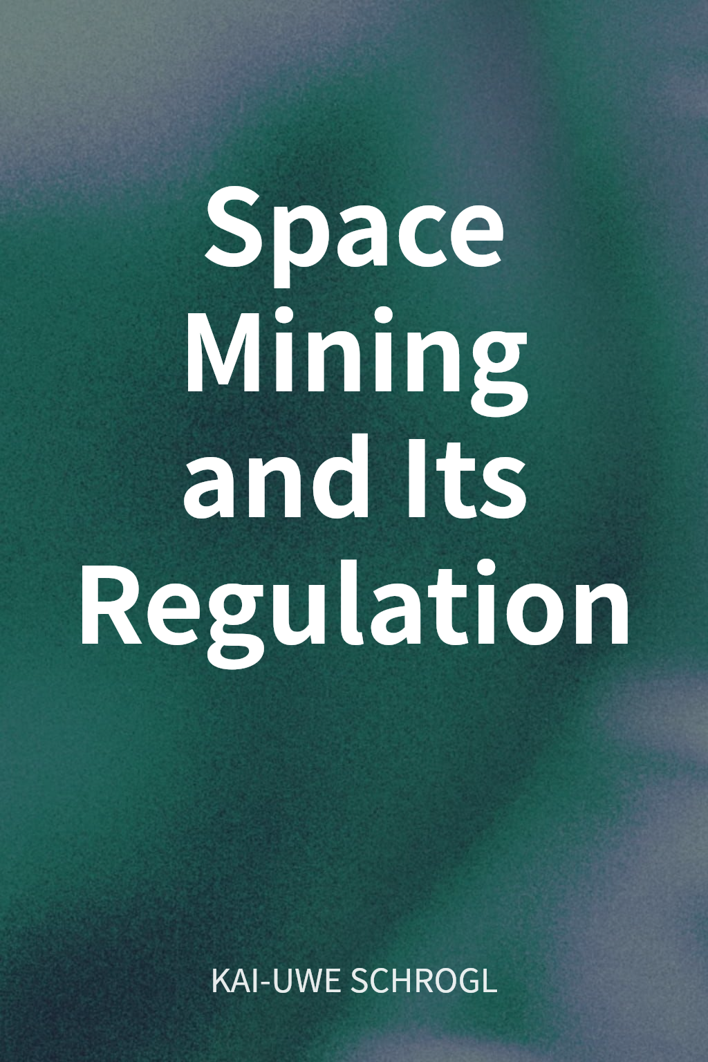 Space Mining and Its Regulation cover