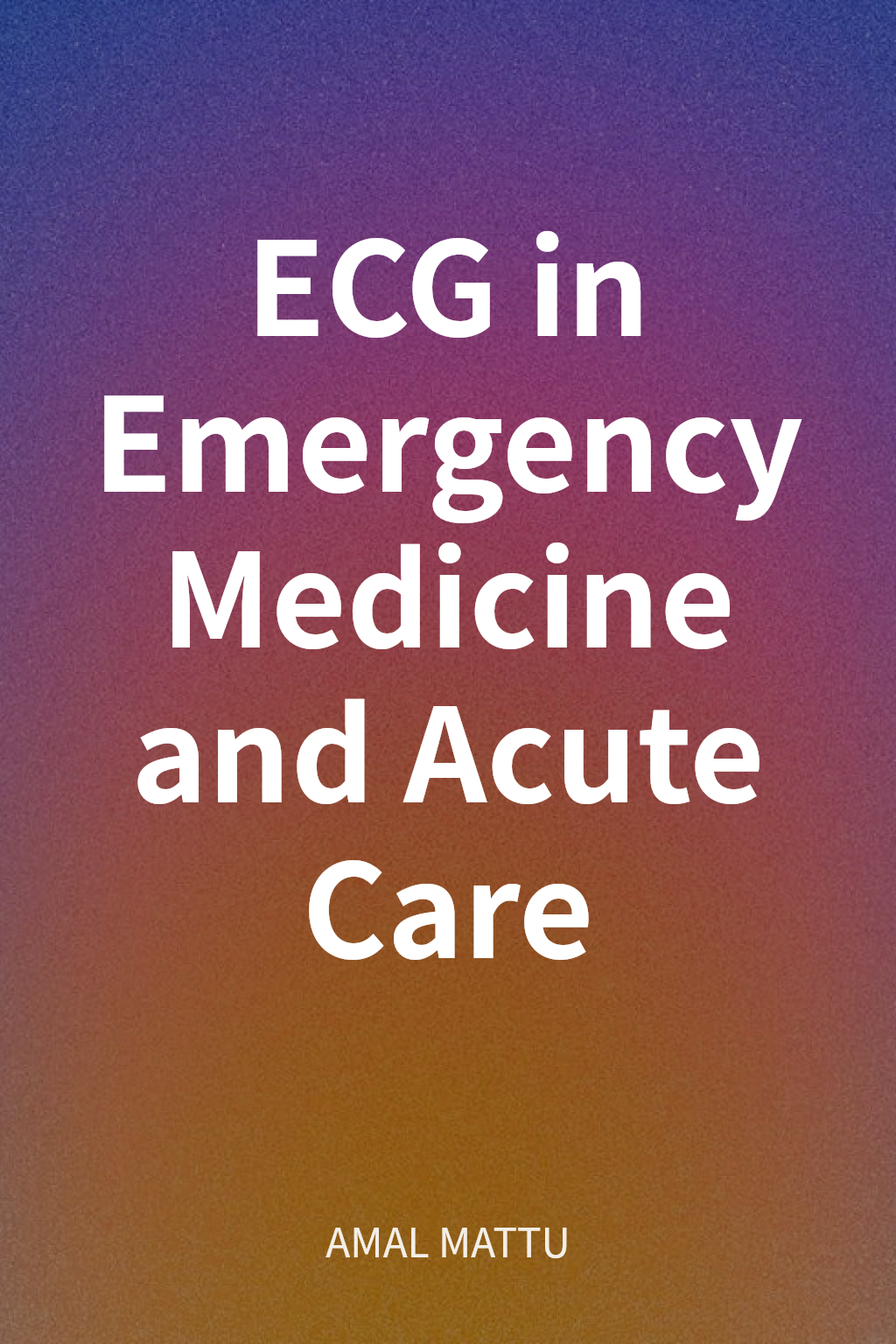 ECG in Emergency Medicine and Acute Care cover