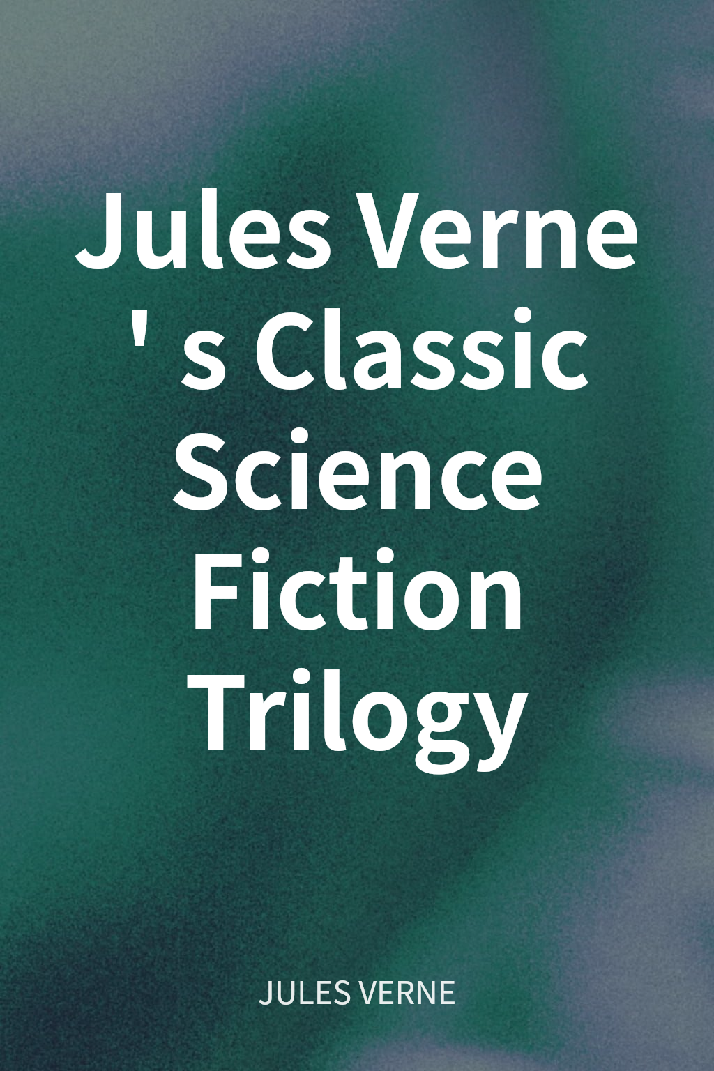 Jules Verne's Classic Science Fiction Trilogy cover