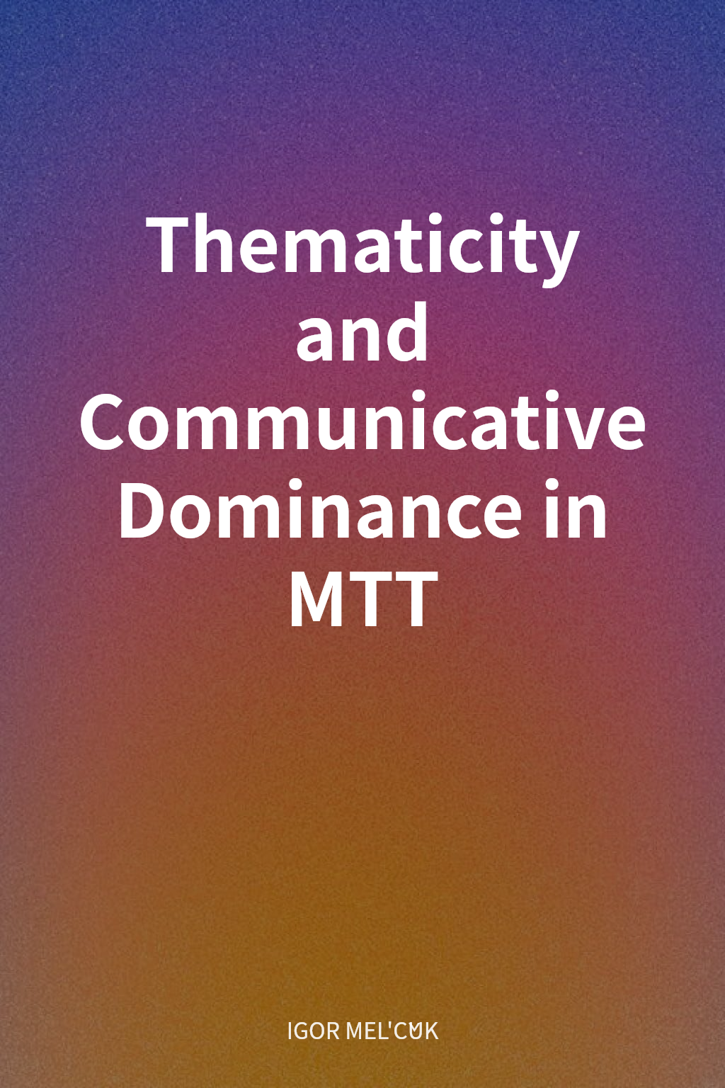 Thematicity and Communicative Dominance in MTT cover