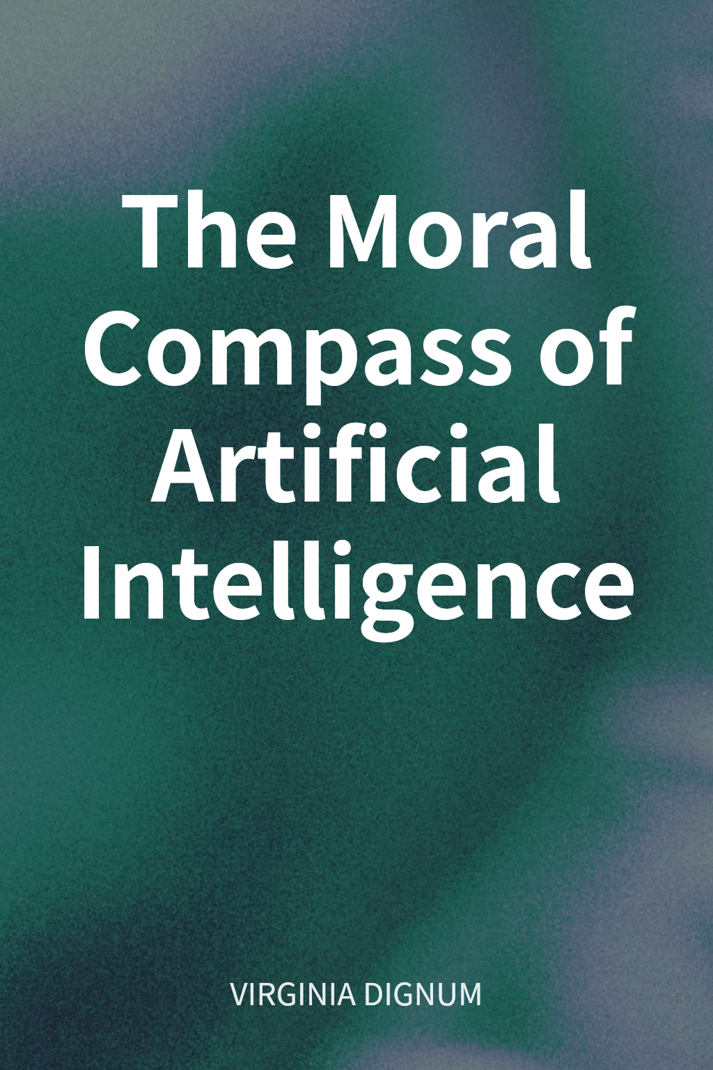 The Moral Compass of Artificial Intelligence cover