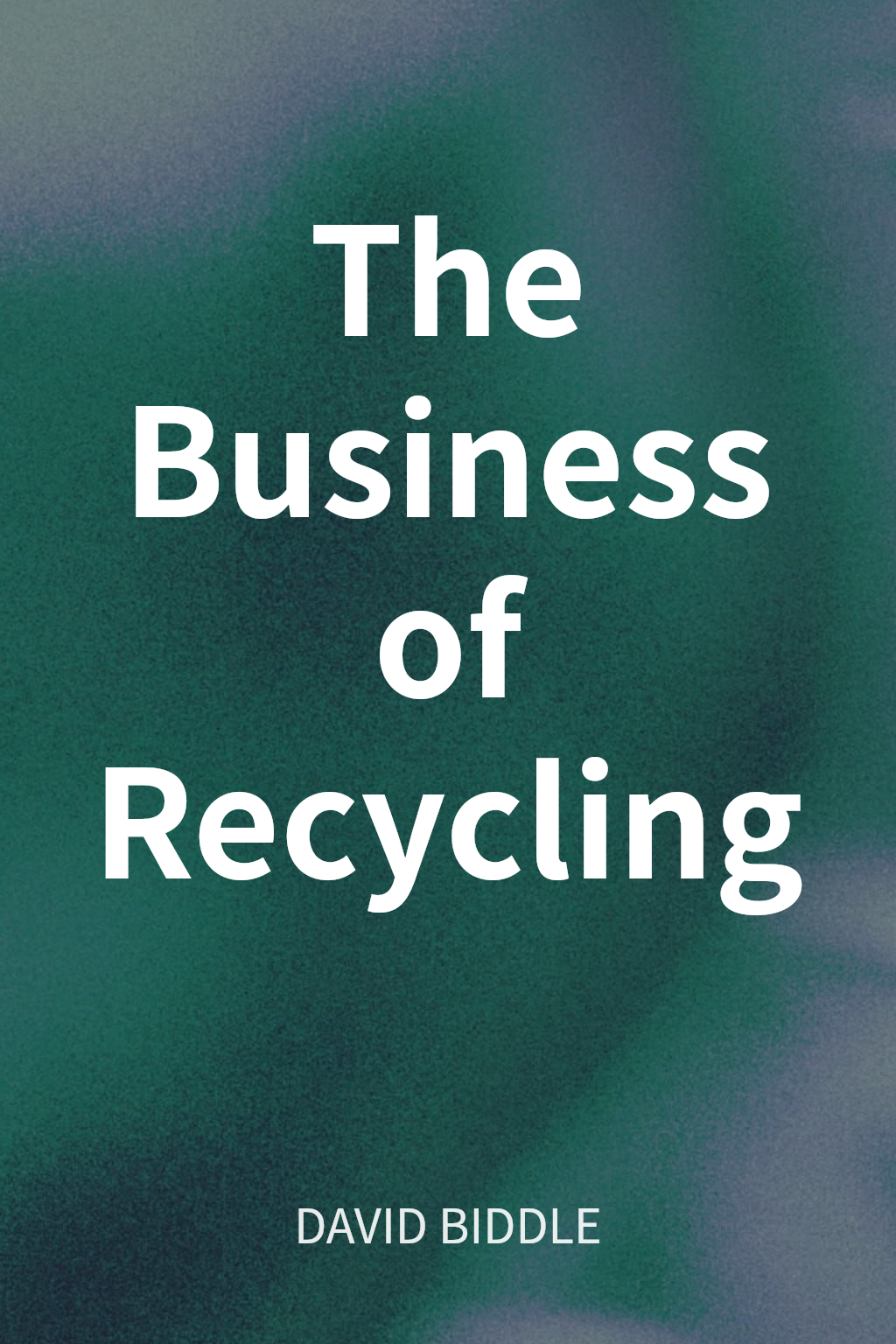The Business of Recycling cover