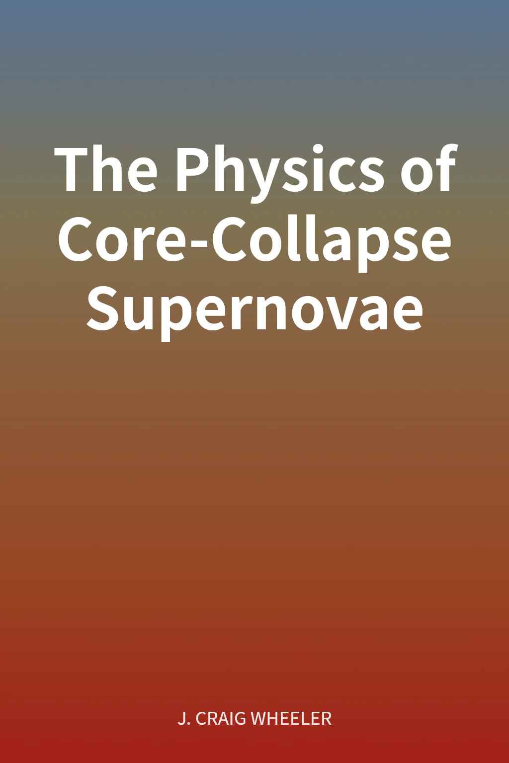 The Physics of Core-Collapse Supernovae cover