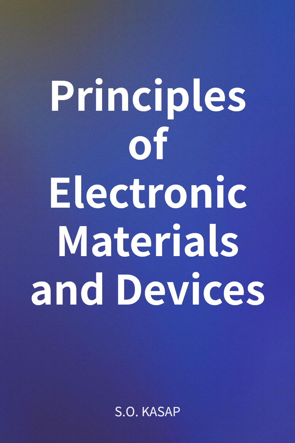 Principles of Electronic Materials and Devices cover
