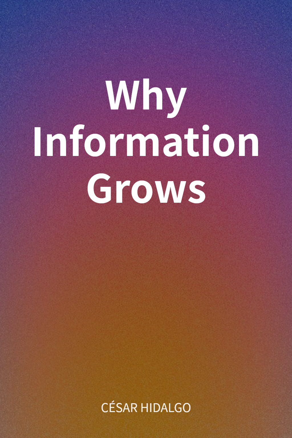 Why Information Grows cover