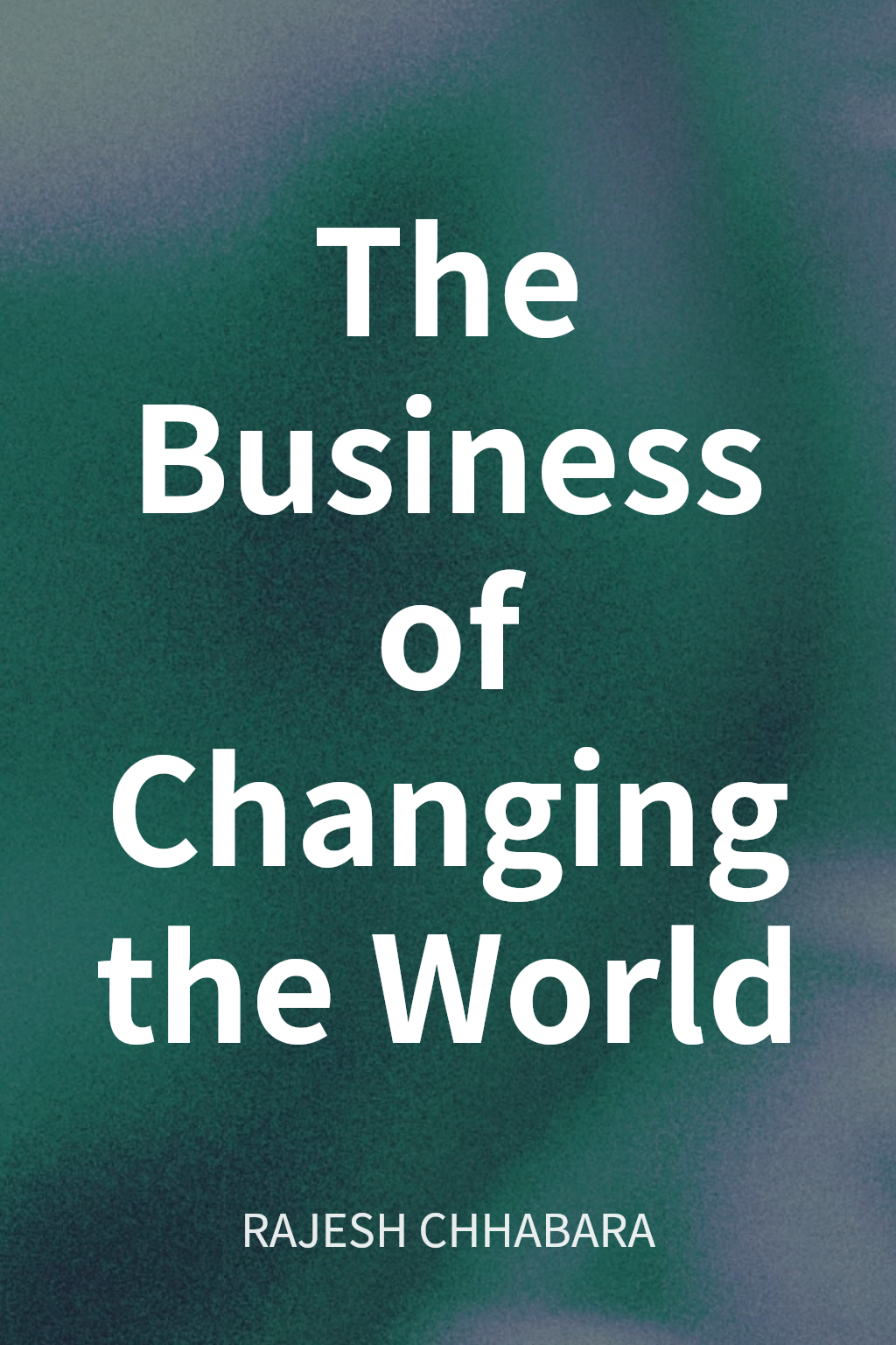 The Business of Changing the World cover