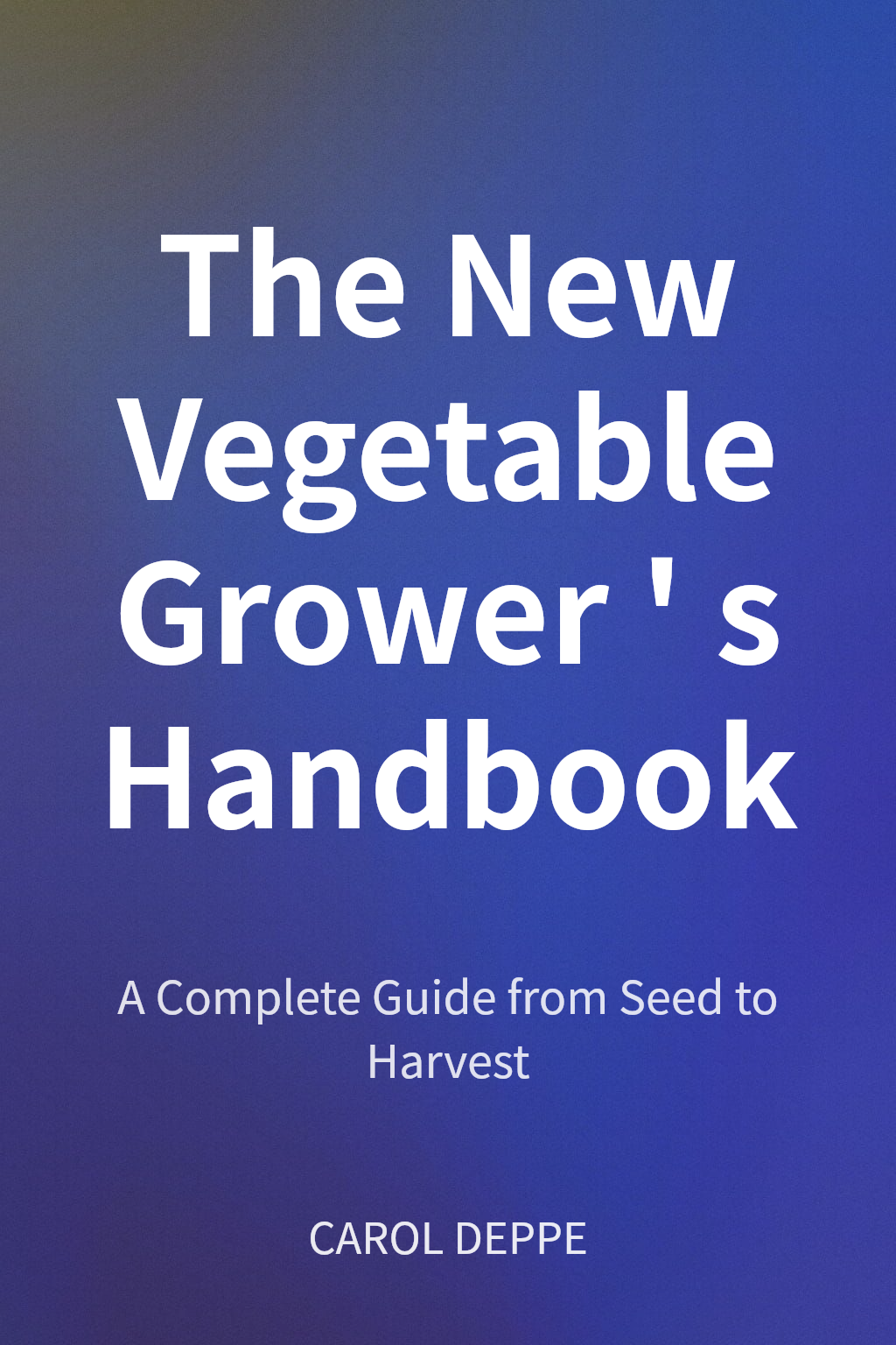 The New Vegetable Grower's Handbook cover