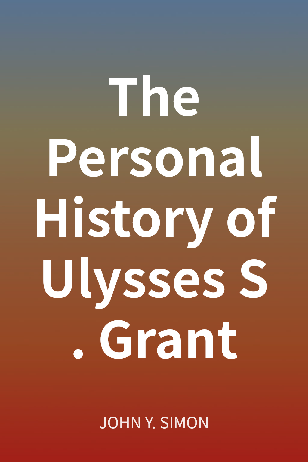 The Personal History of Ulysses S. Grant cover