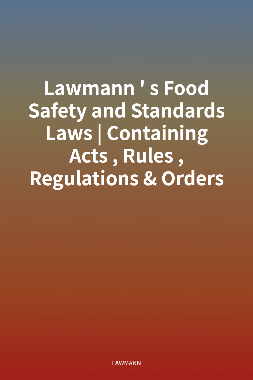 Lawmann's Food Safety and Standards Laws | Containing Acts, Rules, Regulations & Orders cover