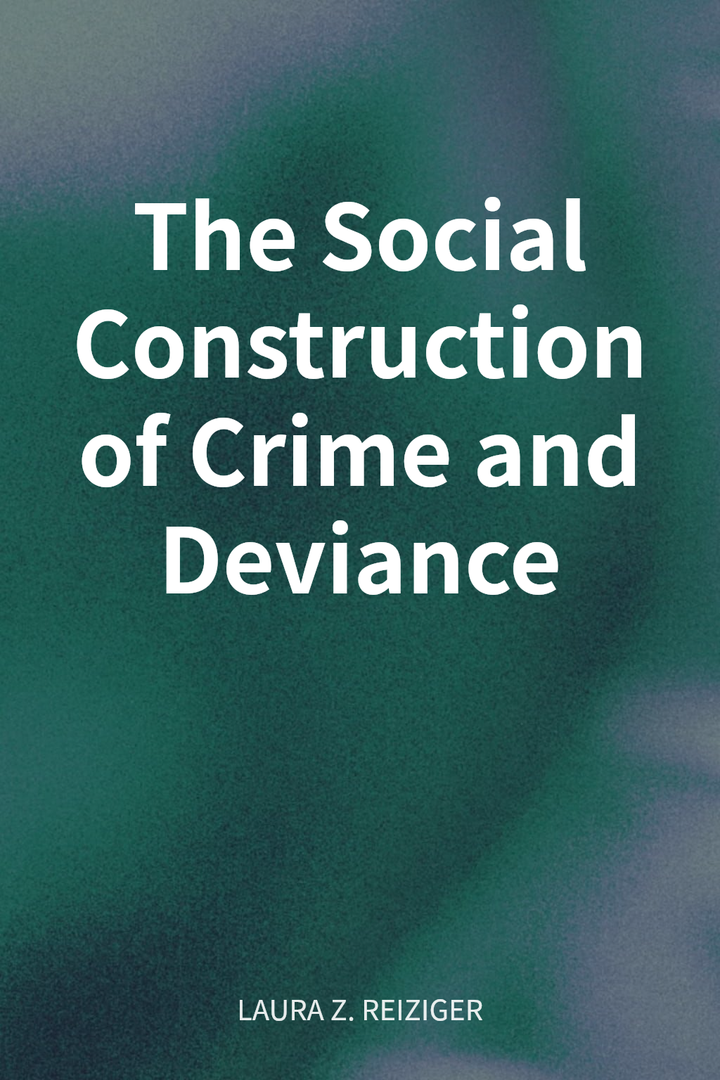 The Social Construction of Crime and Deviance cover