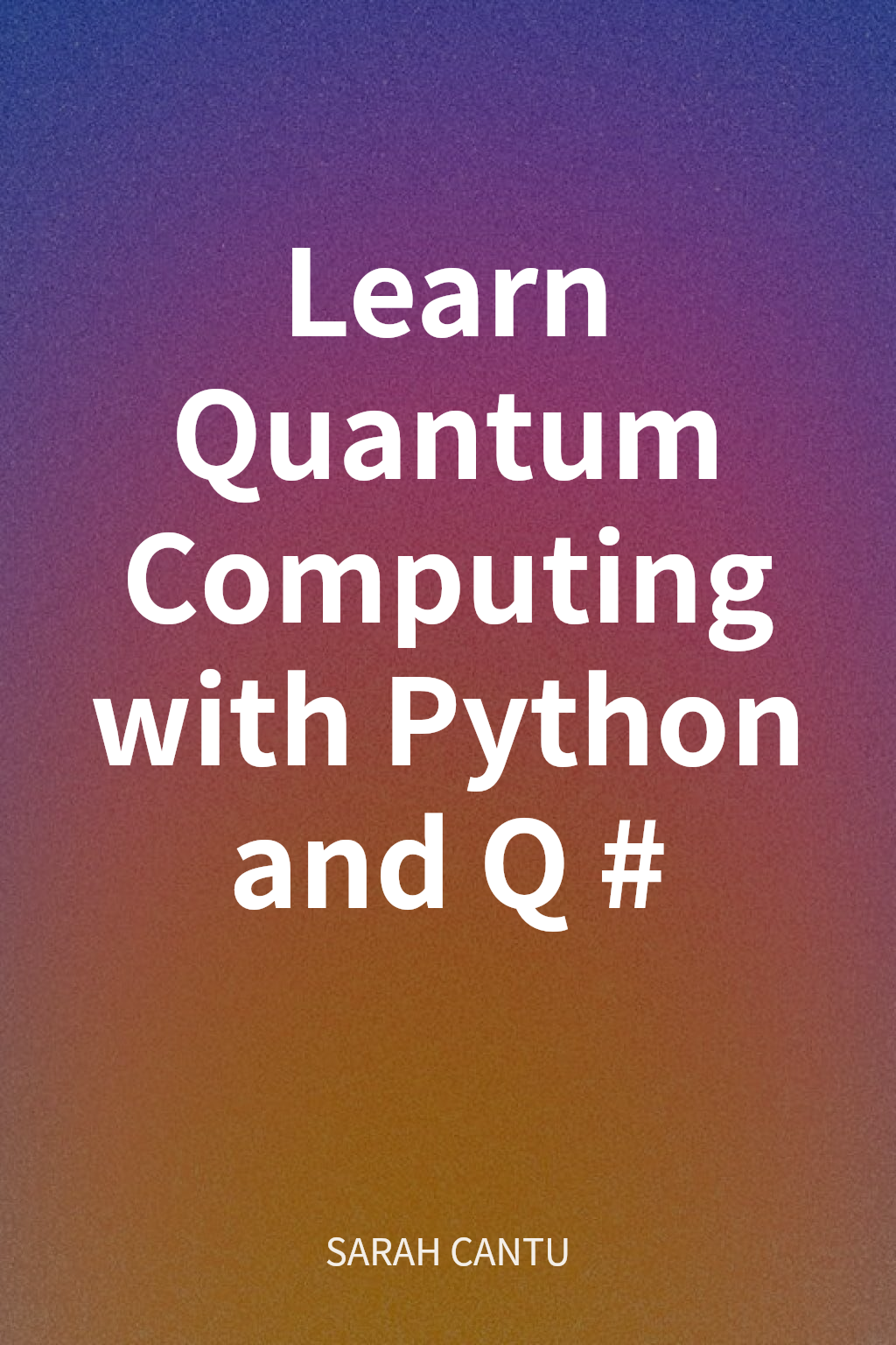 Learn Quantum Computing with Python and Q# cover
