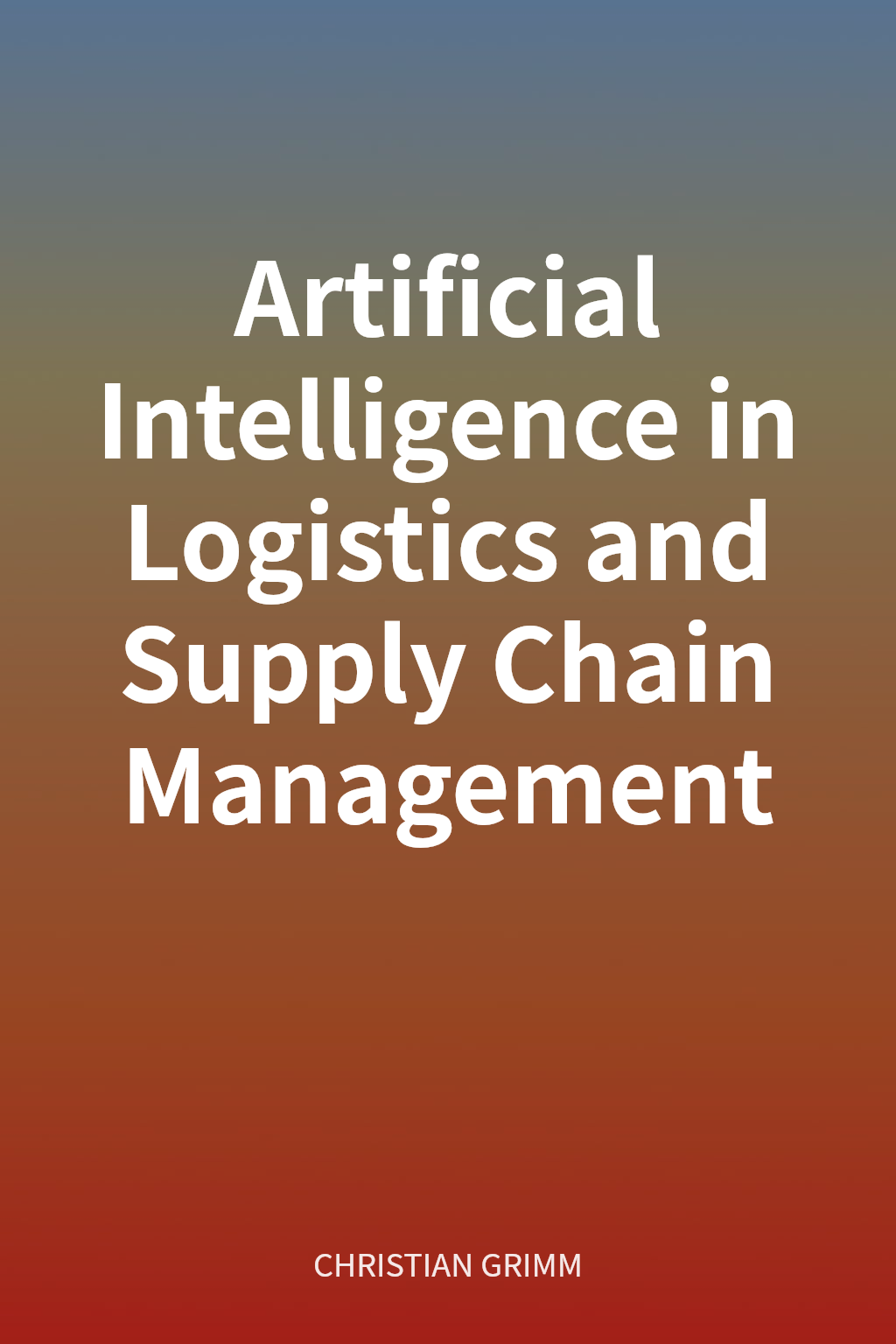 Artificial Intelligence in Logistics and Supply Chain Management cover