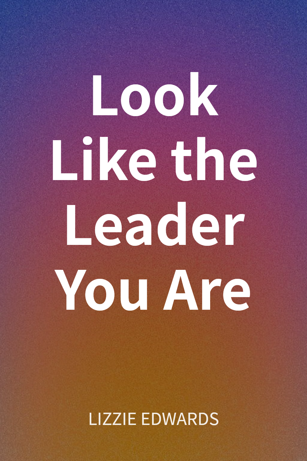 Look Like the Leader You Are cover