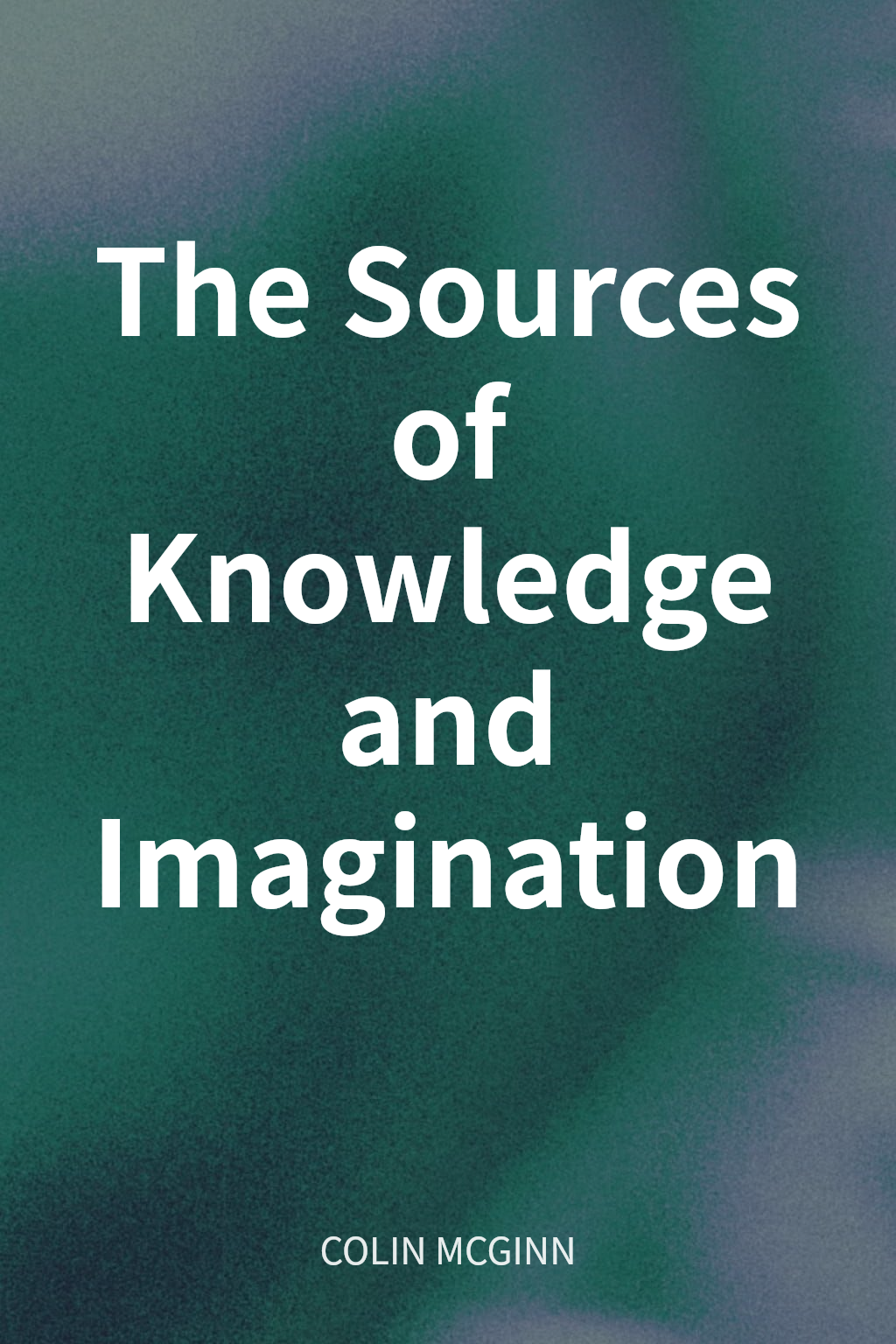The Sources of Knowledge and Imagination cover