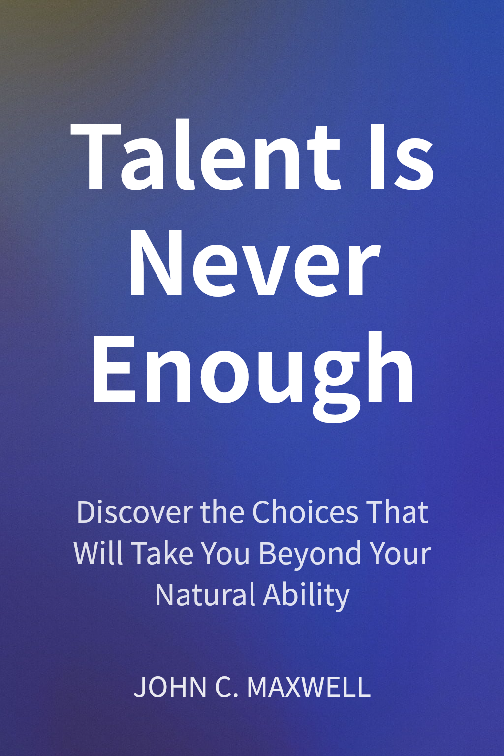 Talent Is Never Enough cover