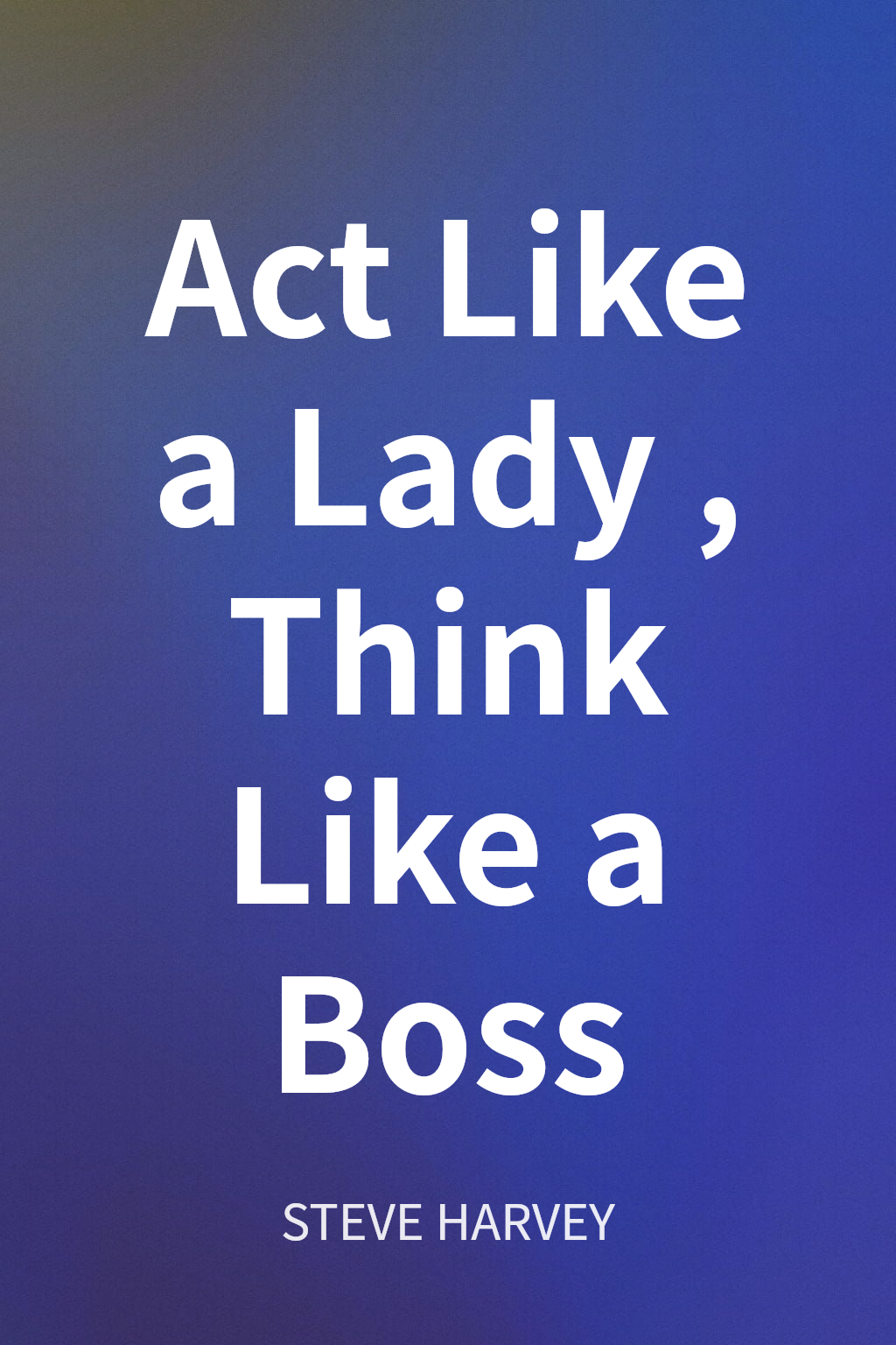 Act Like a Lady, Think Like a Boss cover