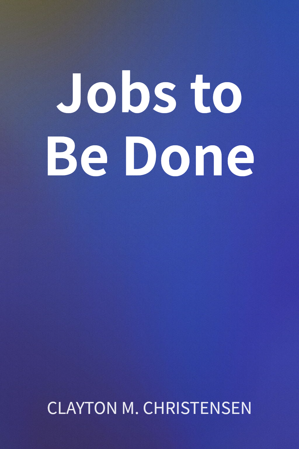 Jobs to Be Done cover