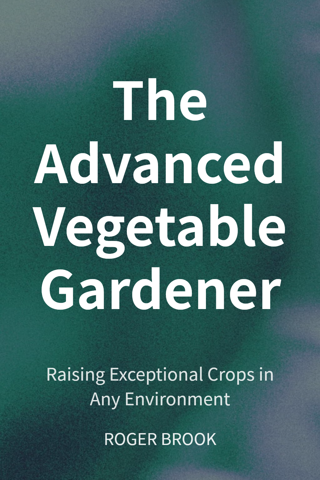 The Advanced Vegetable Gardener cover