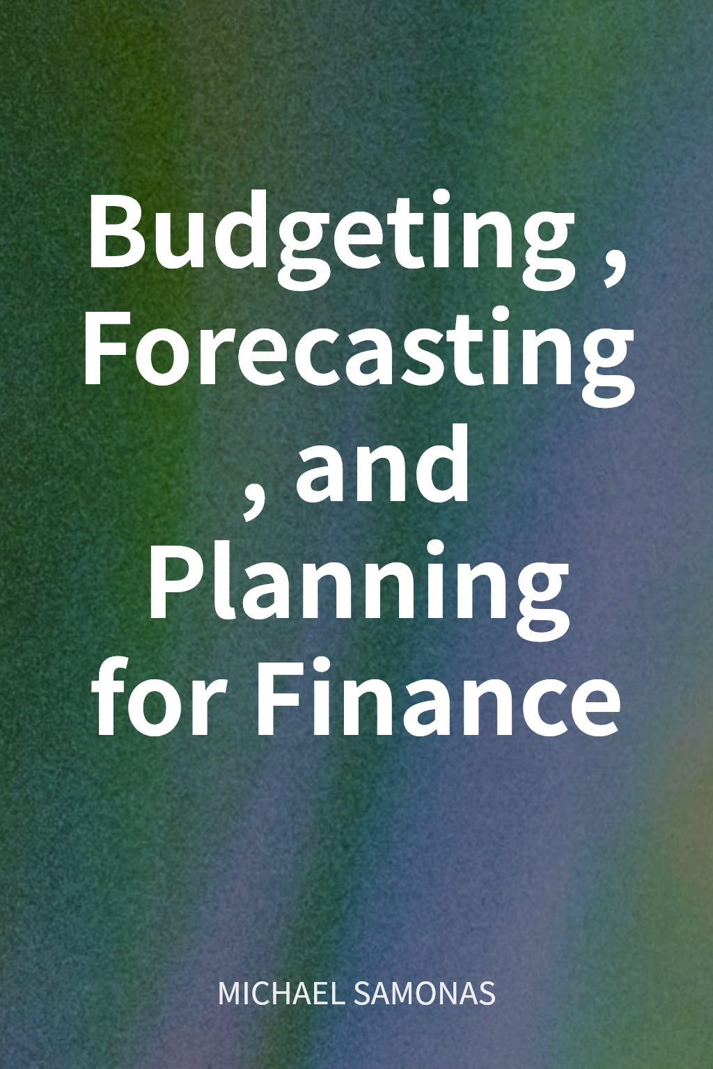 Budgeting, Forecasting, and Planning for Finance cover