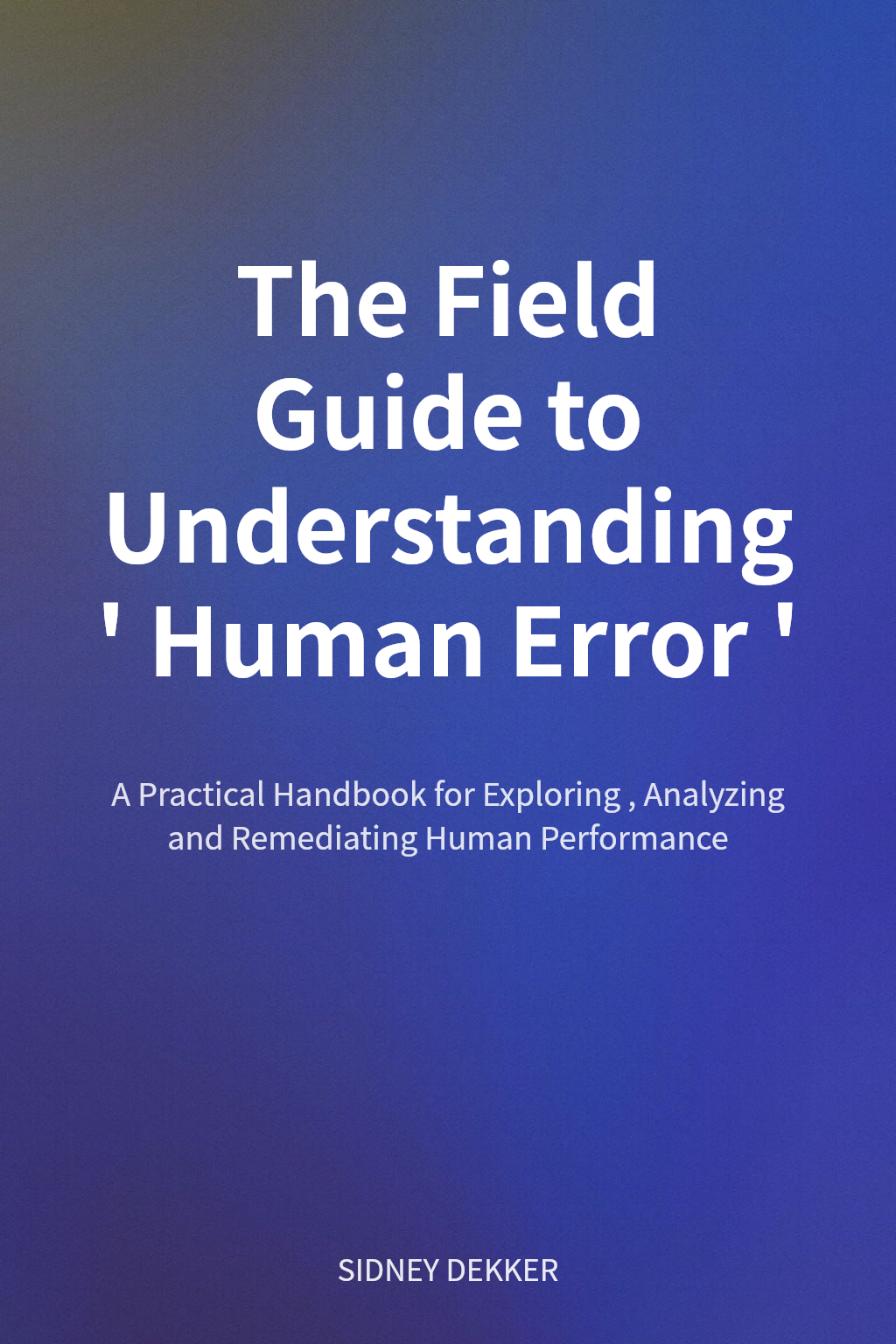 The Field Guide to Understanding 'Human Error' cover