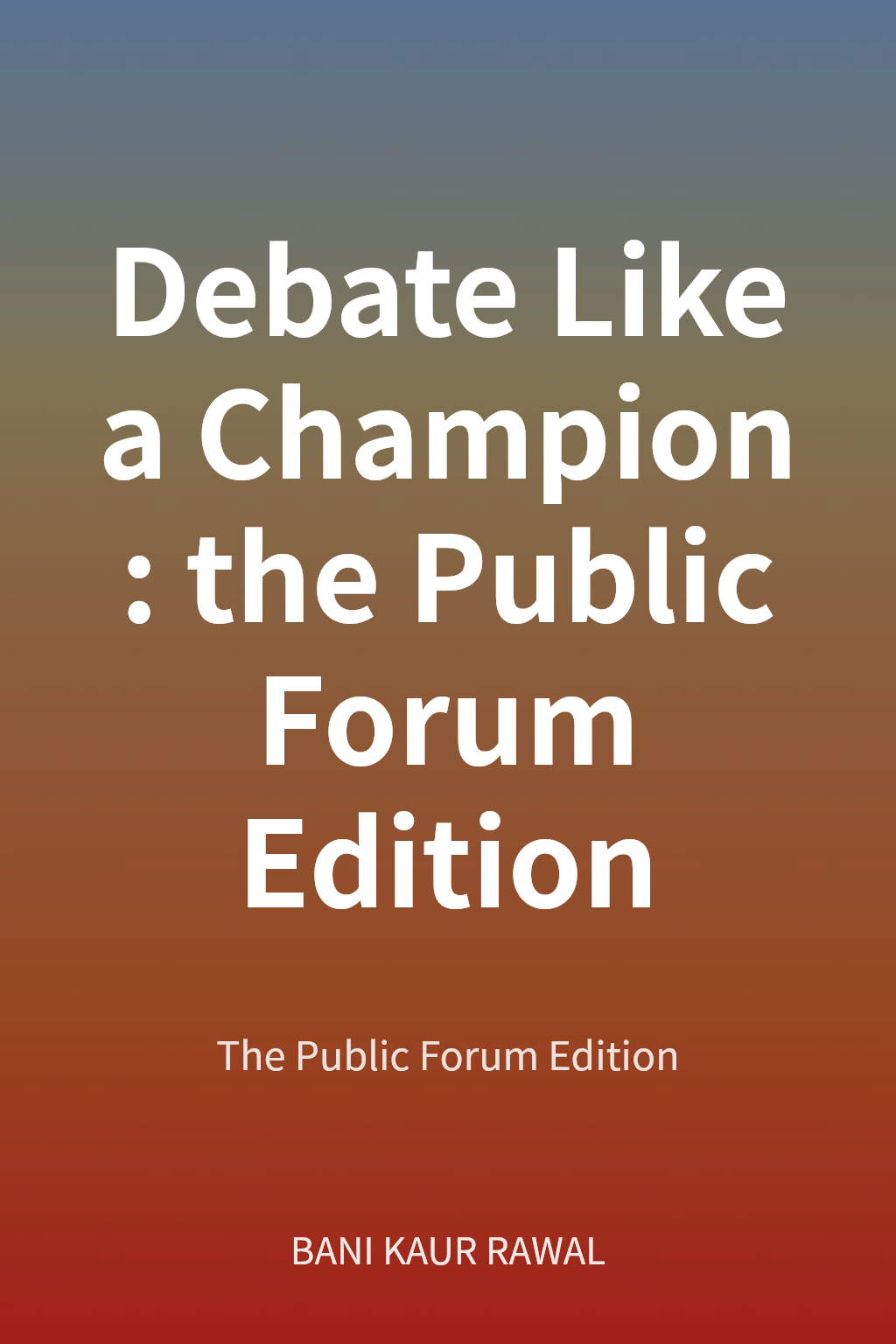Debate Like a Champion : the Public Forum Edition cover