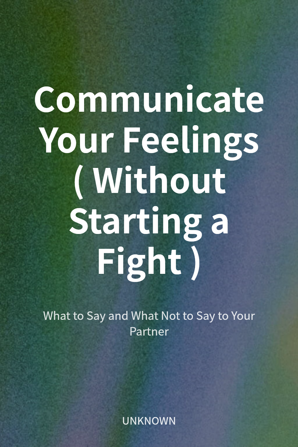 Communicate Your Feelings (Without Starting a Fight) cover