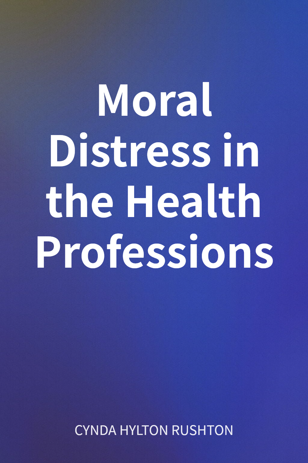 Moral Distress in the Health Professions cover