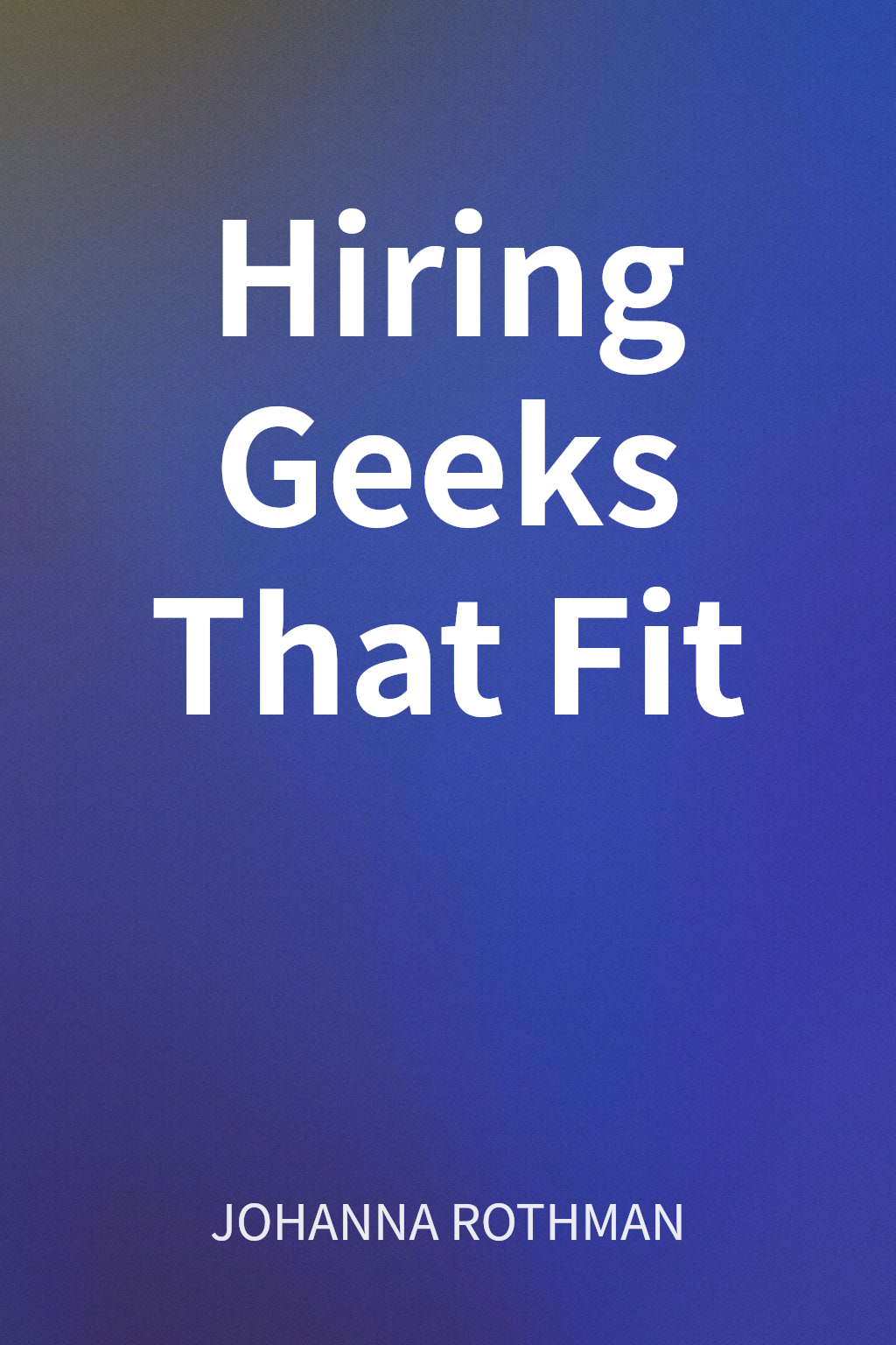 Hiring Geeks That Fit cover