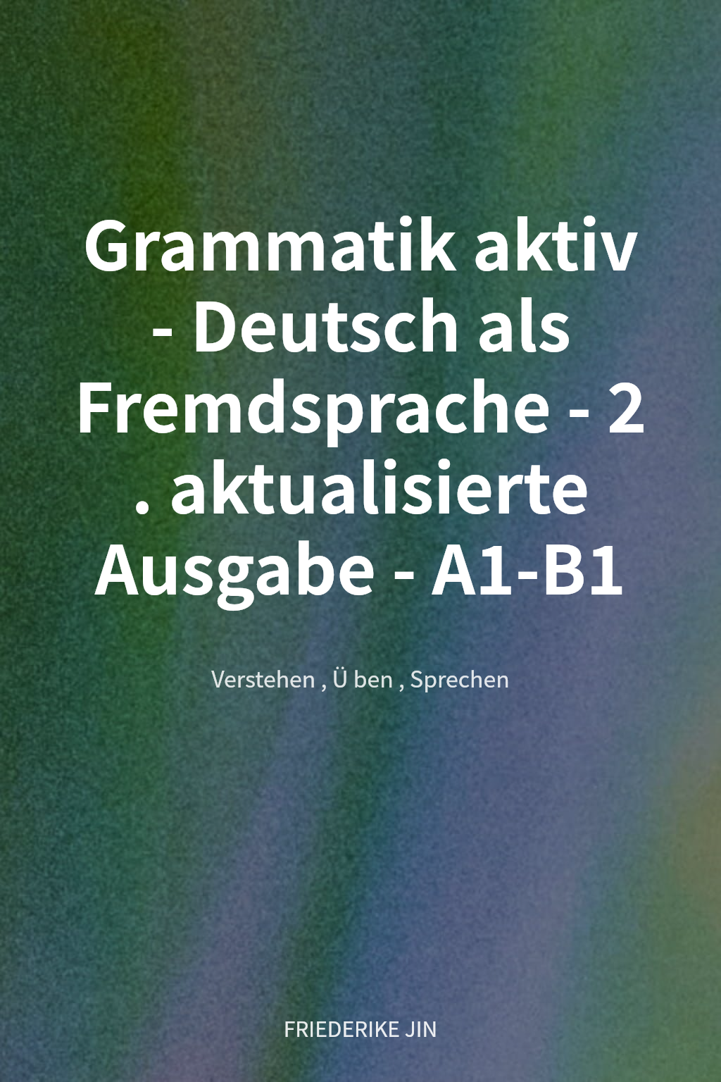 Grammatik aktiv - Deutsch als Fremdsprache - 2. aktualisierte Ausgabe - A1-B1 cover